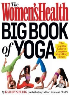 Big Book Of Yoga The Essential Guide To Complete Mind Body Fitness