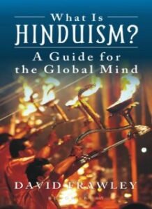 What Is Hinduism: A Guide for the Global Mind